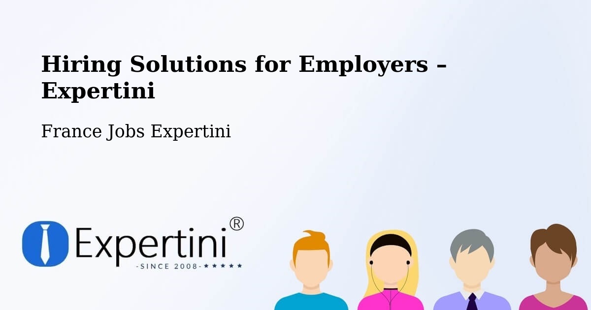 Hiring Solutions for Employers in Le Mans - Le Mans, France Jobs Expertini