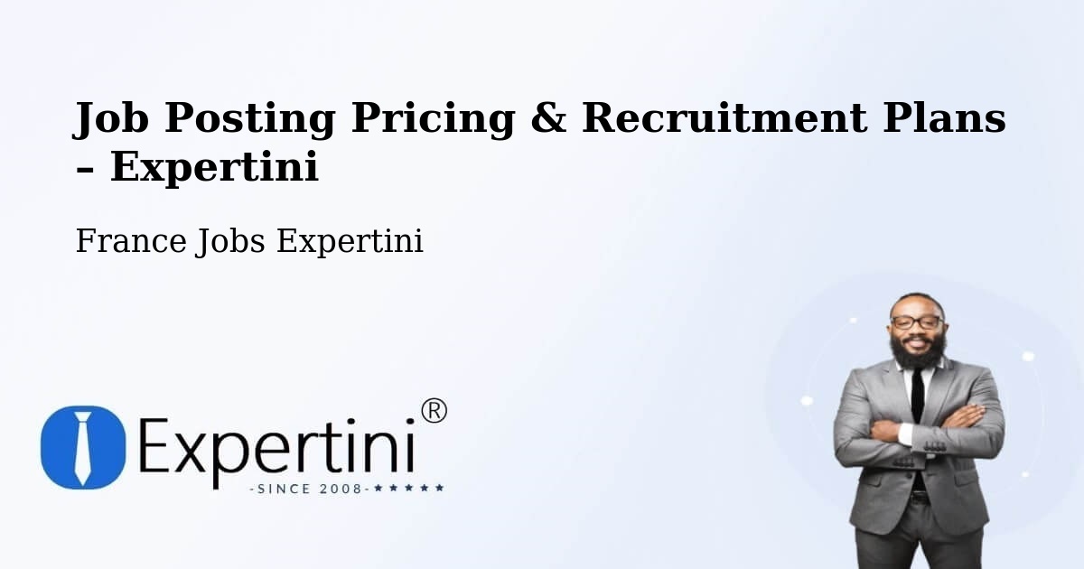 Job Posting Pricing & Recruitment Plans – Le Mans - Le Mans, France Jobs Expertini